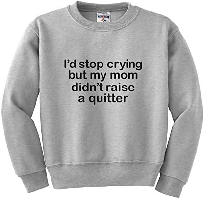 TATY Kids Mom Didn't Raise a Quitter Youth Kids Sweatshirt X-Large Grey