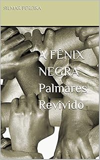 Livro A FÊNIX NEGRA Palmares Revivido
