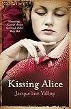 Front cover for the book Kissing Alice by Jacqueline Yallop