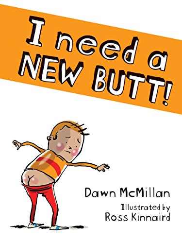 I Need a New Butt! by Dawn McMillan