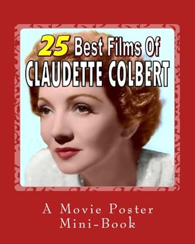 Download 25 Best Films Of Claudette Colbert: A Movie Poster Mini-Book PDF