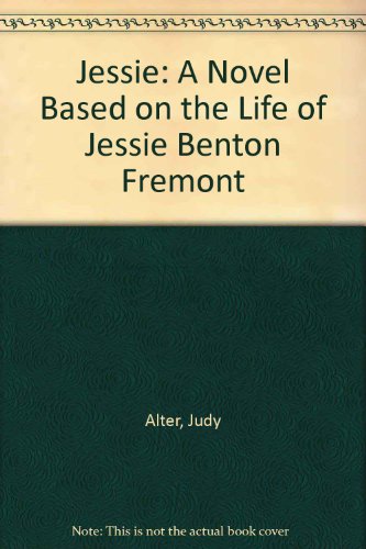 Jessie : a novel of Jessie Benton Frémont