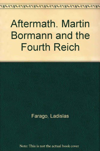 Aftermath: Martin Bormann and the Fourth Reich