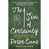 The Sin of Certainty: Why God Desires Our Trust More Than Our "Correct" Beliefs