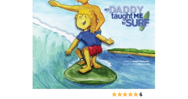 My Daddy Taught Me to Surf: Amazon.es: Tomarchio, Joseph ...
