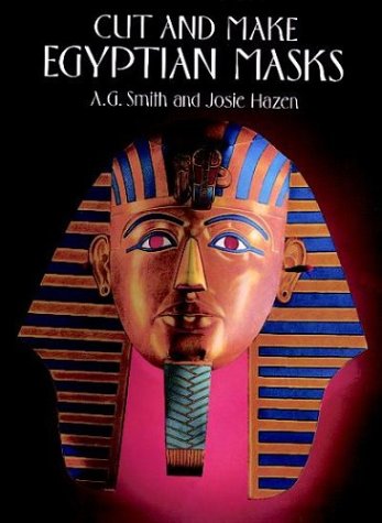 Cut and Make Egyptian Masks (Cut-Out Masks) by A. G. Smith, Josie Hazen