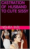 CASTRATION OF HUSBAND TO CUTE SISSY