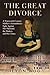 The Great Divorce: A Nineteenth-Century Mother's Extraordinary Fight Against Her Husband, the Shaker by Ilyon Woo