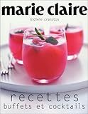Marie Claire Recettes : Buffets et Cocktails by