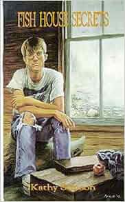 Fish house secrets by kathy stinson essay 04 picture