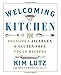 Welcoming Kitchen: 200 Delicious Allergen & Gluten-free Vegan Recipes by Kim Lutz, Megan Hart