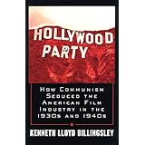Hollywood Party: How Communism Seduced the American Film Industry in the 1930s and 1940s