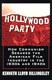 Image de Hollywood Party: How Communism Seduced the American Film Industry in the 1930s and 1940s