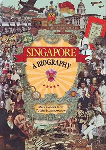 Singapore A Biography Ravinder Frost Mark Balasingamchow Yu Mei Amazon Sg Books
