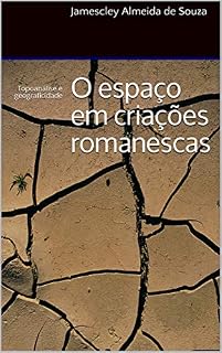 Livro O espaço em criações romanescas: Topoanálise e geograficidade