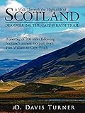 A Walk Through the Highlands of Scotland: DISCOVERING THE CAPE WRATH TRAIL. A JOURNEY OF 200 MILES FOLLOWING SCOTLANDS ANCIENT FOOTPATH FROM FORT WILLIAM TO CAPE WRATH by