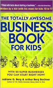 The Totally Awesome Business Book For Kids With Twenty