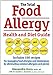 The Total Food Allergy Health and Diet Guide: Includes 150 Recipes for Managing Food Allergies and Intolerances by Eliminating Common Allergens and Gluten by 
