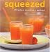 Squeezed: 250 Juices, Smoothies, and Spritzers by Jane Lawson