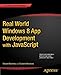 Real World Windows 8 App Development with JavaScript: Create Great Windows Store Apps (Expert's Voice in Windows 8) by Edward Moemeka, Elizabeth Lomasky