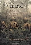 The Island: A History of the First Marine Division on Guadalcanal (America Reads: Rediscovered Fiction and Nonfiction from Key Periods in American History)