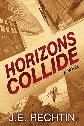 Horizons Collide: A Novel by J.E. Rechtin