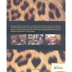 Dictator Style: Lifestyles of the World's Most Colorful Despots