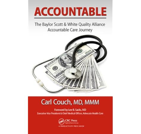 Accountable The Baylor Scott White Quality Alliance Accountable Care Journey Distributed Non Hap 9781498743334 Medicine Health Science Books Amazon Com