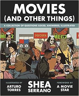 Movies (And Other Things), by Shea Serrano