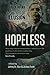 Hopeless: Barack Obama and the Politics of Illusion