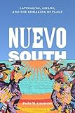 Perla Guerrero, "Nuevo South: Asians, Latinas/os, and the Remaking of Place" (U Texas Press, 2017)