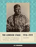 The London Stage 1910-1919: A Calendar of Productions, Performers, and Personnel by 