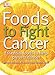 Foods to Fight Cancer: Essential foods to help prevent cancer