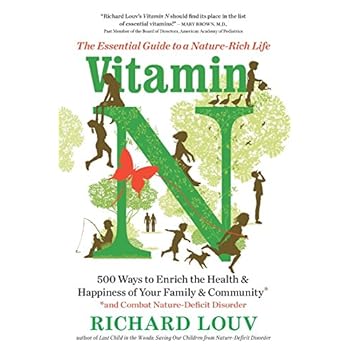 Vitamin N: The Essential Guide to a Nature-Rich Life Vitamin N: The Essential Guide to a Nature-Rich Life