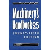 Machinery's Handbook 25 : A Reference Book for the Mechanical Engineer, Designer, Manufacturing Engineer, Draftsman, Toolmake