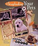 Scrapbooking Your Pets: 200 Page Designs by 