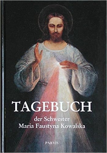 Tagebuch Der Schwester Maria Faustyna Kowalska By Faustyna Kowalska 2013 02 01 Amazon De Faustyna Kowalska Bucher