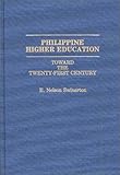 Philippine Higher Education : Toward the 21st Century, Swinerton, E. Nelson, 0275938077