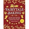 Fairytale Baking: Delicious Treats Inspired by Hansel & Gretel, Snow White, and Other Classic Stories