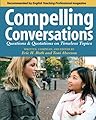Compelling Conversations: Questions and Quotations on Timeless Topics- An Engaging ESL Textbook for Advanced Students