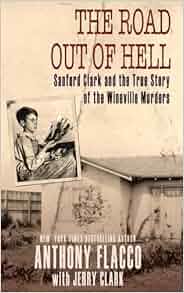 The Road Out of Hell Sanford Clark and the True Story of the Wineville Murders