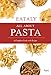 Eataly: All About Pasta: A Complete Guide with Recipes