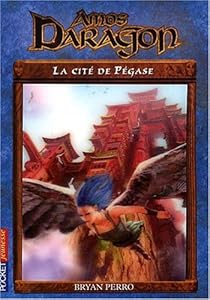 Amos Daragon Tome 8 La Cité De Pégase Bryan Perro Babelio - 