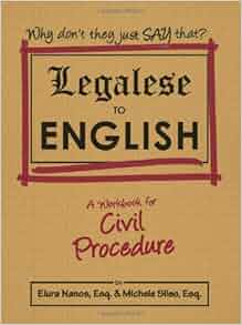 Legalese To English Civil Procedure Elura Nanos Michele Sileo 9780837739120 Amazon Com Books