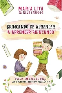 Brincando de aprender a aprender brincando: Poesia em sala de aula, um poderoso recurso pedagógico