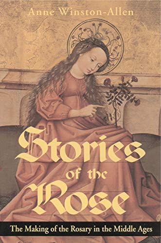 Stories of the Rose: The Making of the Rosary in the Middle Ages Hardcover โ April 1, 1997