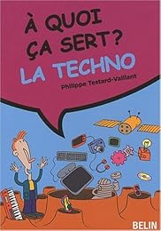 A quoi ça sert ? La techno