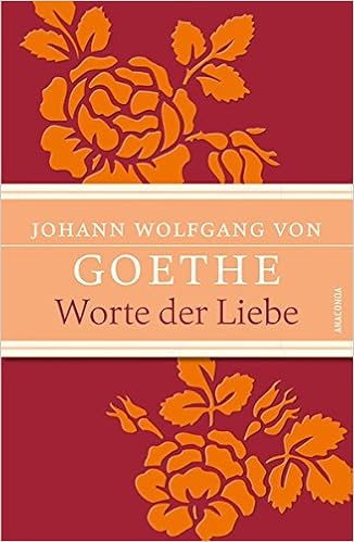 Worte Der Liebe Johann Wolfgang Von Goethe 9783730602430