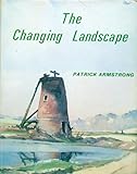 The Changing Landscape : The History and Ecology of Man's Impact on East Anglia, Armstrong, Patrick H., 0900963530