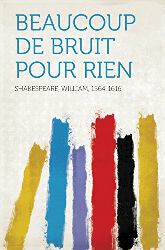 Beaucoup de Bruit pour Rien (French Edition) by William Shakespeare 1564-1616